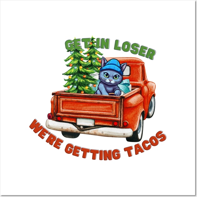 get in loser we're getting taco Wall Art by Salizza